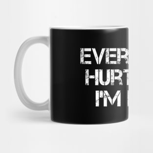 Everything Hurts And I’m Dying Mug